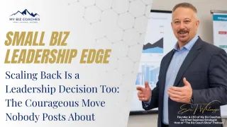 Scaling Back Is a Leadership Decision Too: The Courageous Move Nobody Posts About
