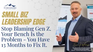 Stop Blaming Gen Z. Your Bench Is the Problem - You Have 13 Months to Fix It.