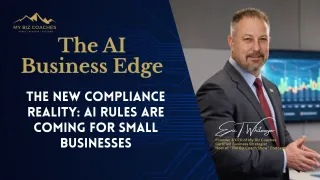 The New Compliance Reality: AI Rules Are Coming for Small Businesses