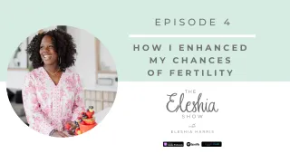 Episode 4 | How I Enhanced My Chances of Fertility
