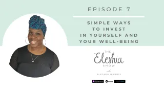 Episode 7 | Simple Ways to Invest in Yourself and Your Wellbeing