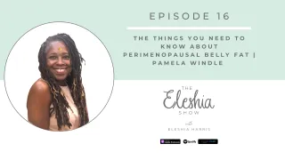 Episode 16 | The Things You Need to Know About Perimenopausal Belly Fat | Pamela Windle