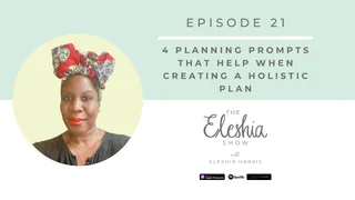 Episode 21 | 4 Planning Prompts That Help When Creating a Holistic Plan
