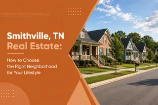 Smithville, TN Real Estate: How to Choose the Right Neighborhood for Your Lifestyle