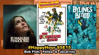 If I Had Legs I’d Kick You, The Doberman Gang & Bylines in Blood #happyhour 27/4/2026