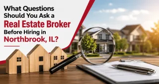 What Questions Should You Ask a Real Estate Broker Before Hiring in Northbrook, IL?