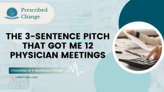 THE 3-SENTENCE PITCH THAT GOT ME 12 PHYSICIAN MEETINGS