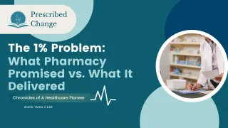 The 1% Problem: What Pharmacy Promised vs. What It Delivered