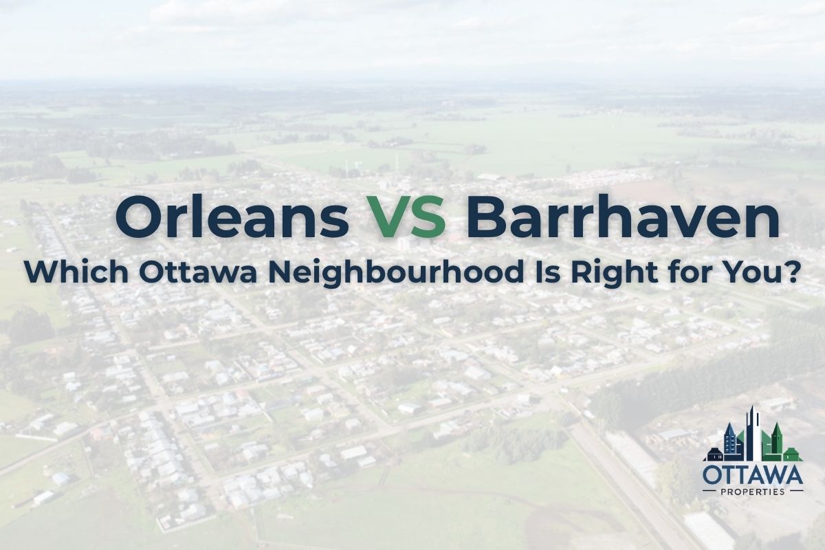Orleans vs Barrhaven: Which Ottawa Neighbourhood Is Right for You?