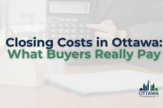 Closing Costs in Ottawa: What Buyers Really Pay