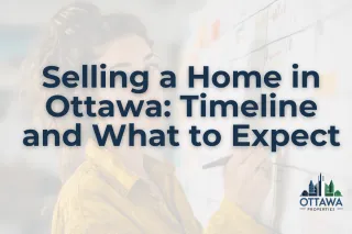 Selling a Home in Ottawa: Timeline and What to Expect