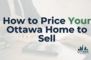 How to Price Your Ottawa Home to Sell | Ottawa Properties
