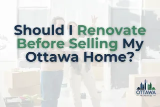 Should I Renovate Before Selling My Ottawa Home?