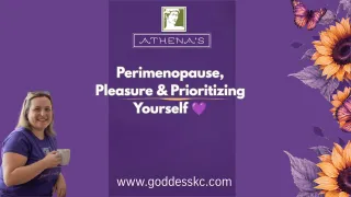 Perimenopause, Pleasure & Prioritizing Yourself 💜