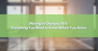 Moving to Olympia, WA: Everything You Need to Know Before You Arrive