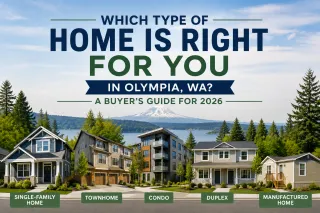 Which Type of Home Is Right for You in Olympia, WA? A Buyer’s Guide for 2026