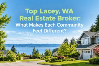 Top Lacey, WA Real Estate Broker: What Makes Each Community Feel Different?