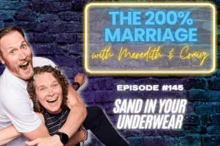 145. Sand In Your Underwear (Chapter 24) | The 200% Marriage Podcast