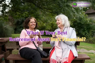 What If Your Best Retirement Asset Isn’t Financial?