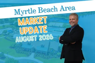 Myrtle Beach Housing Market Update: August 2026