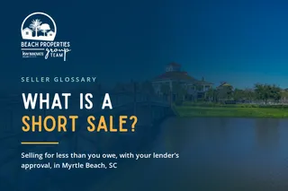 What Is a Short Sale When Selling a Home in Myrtle Beach, SC?