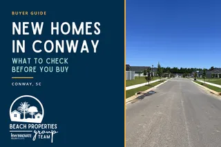 New Construction Homes in Conway, SC: What to Check Before You Buy