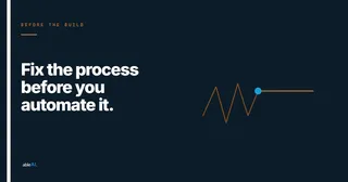 Fix the Process Before You Automate It