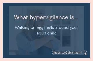 Walking on Eggshells Around Your Adult Child? What Helped.