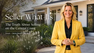 Seller What-Ifs: The Truth About Selling on the Central Coast