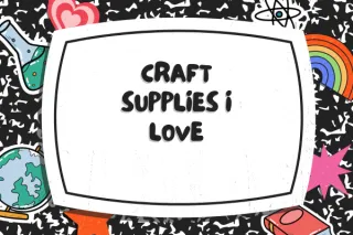 Craft Supplies I Love