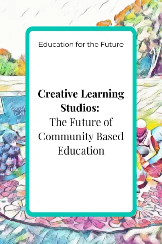 Creative Learning Studios: The Future of Community Based Education