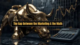 The Gap Between the Marketing & the Math.