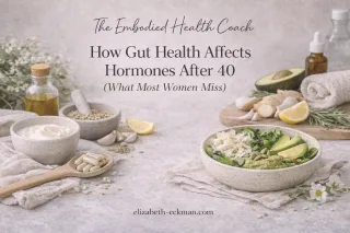 How Gut Health Affects Hormones After 40 (What Most Women Miss)