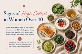 Signs of High Cortisol in Women Over 40: Symptoms, Causes, and Natural Support