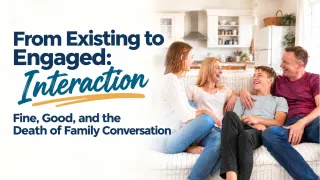 Fine, Good, and the Death of Family Conversation