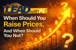 When Should You Raise Prices, And When Should You Not.