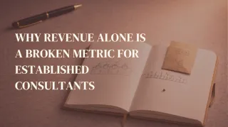 Why Revenue Alone Is a Broken Metric for Established Consultants