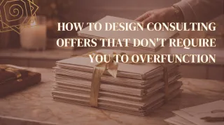How to Design Consulting Offers That Don't Require You to Overfunction