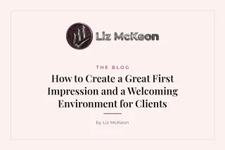 How to Create a Great First Impression and a Welcoming Environment for Clients