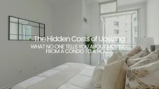 The Hidden Costs of Upsizing: Moving from a Condo to a House in 2026