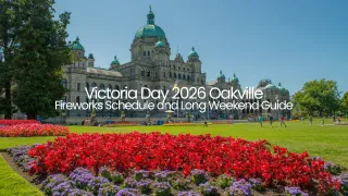 Victoria Day 2026 Oakville: Fireworks Schedule and Long Weekend Guide