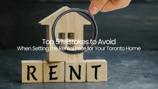 5 Toronto Rental Pricing Mistakes Landlords Must Avoid
