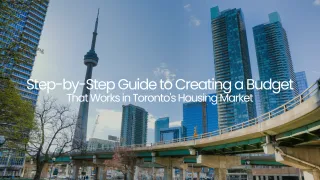 Step-by-Step Home Buying Budget Guide for Toronto & Oakville