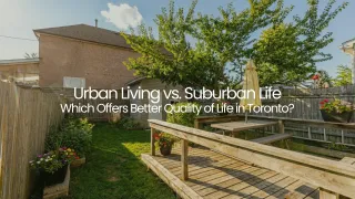 Urban vs. Suburban Toronto: Where is the Best Quality of Life?