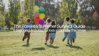 Summer Survival Guide: 5 Free Family Activities in Oakville