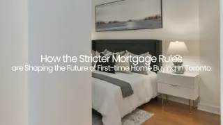 Navigating Stricter Mortgage Rules: Toronto First-Time Buyer Guide