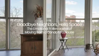 Moving from a Condo to a House in Toronto: Tips & Emotional Guide