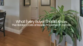 Hidden Costs of Resale Properties in Toronto | Homebuyer Guide