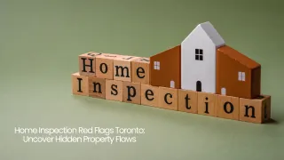 Home Inspection Red Flags Toronto: Uncover Hidden Property Flaws