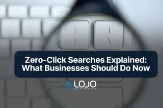Zero-Click Searches Explained: What Businesses Should Do Now